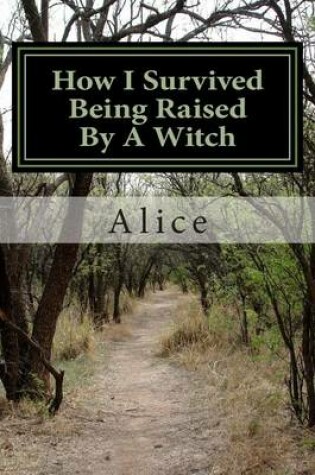 Cover of How I Survived Being Raised By A Witch