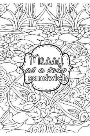 Cover of Messy as a Soup Sandwich