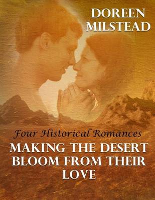 Book cover for Making the Desert Bloom from Their Love: Four Historical Romances