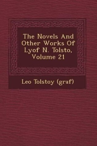 Cover of The Novels and Other Works of Lyof N. Tolsto, Volume 21