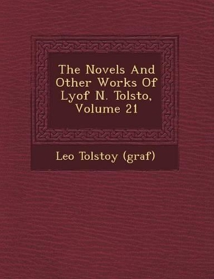 Book cover for The Novels and Other Works of Lyof N. Tolsto, Volume 21