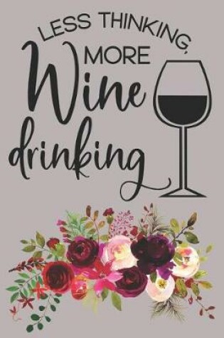 Cover of Less Thinking More Wine Drinking