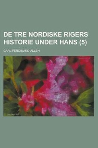 Cover of de Tre Nordiske Rigers Historie Under Hans (5)