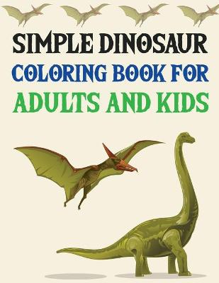 Book cover for Simple Dinosaur Coloring book for Adults and Kids