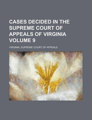 Book cover for Cases Decided in the Supreme Court of Appeals of Virginia Volume 9