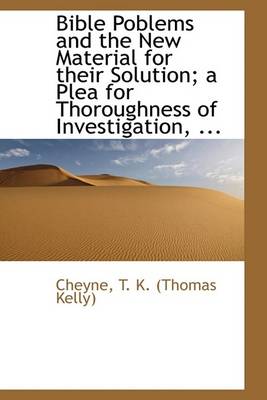 Book cover for Bible Poblems and the New Material for Their Solution; A Plea for Thoroughness of Investigation, ...