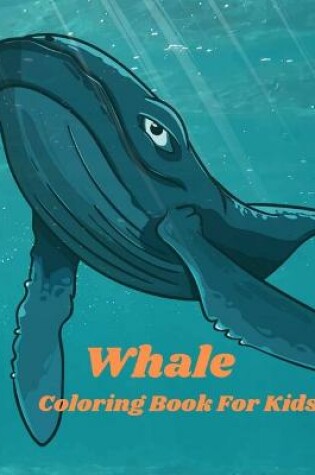 Cover of Whale Coloring Book For Kids