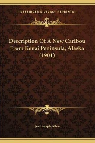 Cover of Description Of A New Caribou From Kenai Peninsula, Alaska (1901)