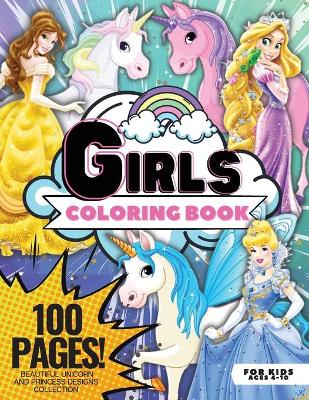 Book cover for Girls Coloring Book, Unicorn and Princess, 100 Pages