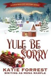 Book cover for Yule Be Sorry