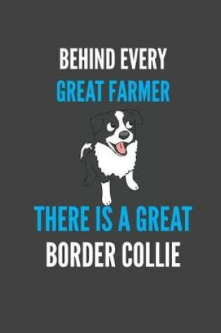 Cover of Behind Every Great Farmer There Is A Great Border Collie