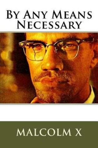 Cover of Malcolm X's By Any Means Necessary