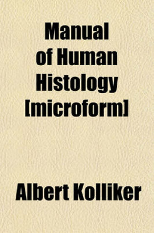 Cover of Manual of Human Histology [Microform]