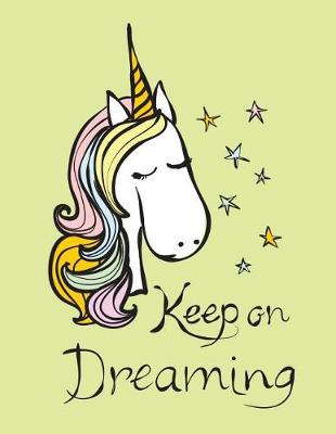 Book cover for Keep on Dreaming (Journal, Diary, Notebook for Unicorn Lover)