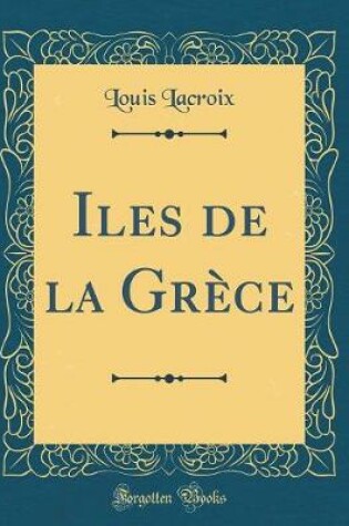 Cover of Iles de la Grece (Classic Reprint)