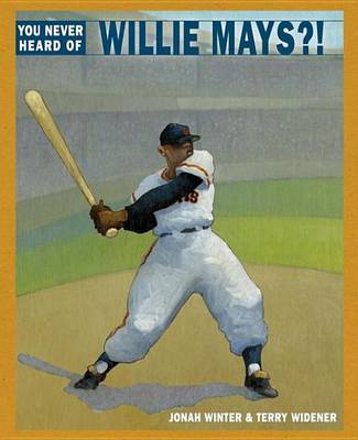 Book cover for You Never Heard of Willie Mays?!