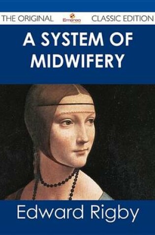 Cover of A System of Midwifery - The Original Classic Edition