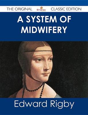 Book cover for A System of Midwifery - The Original Classic Edition