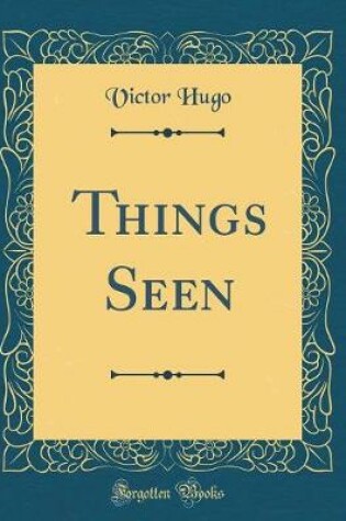 Cover of Things Seen (Classic Reprint)