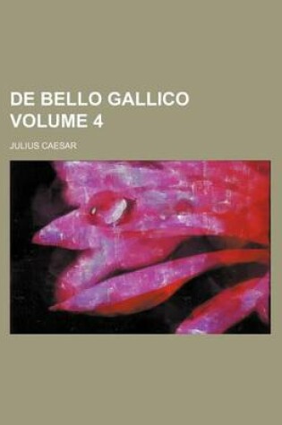 Cover of de Bello Gallico Volume 4