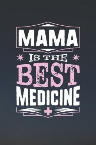 Cover of Mama Is The Best Medicine