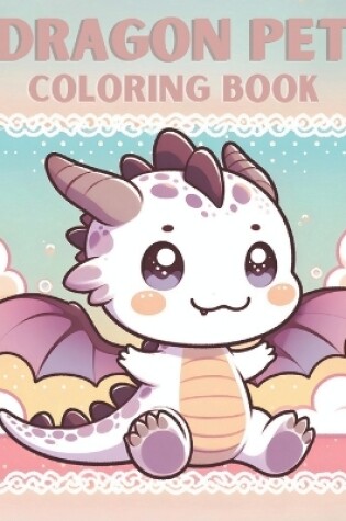 Cover of Dragon Pet Coloring Book