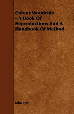 Book cover for Colour Woodcuts - A Book of Reproductions and a Handbook of Method