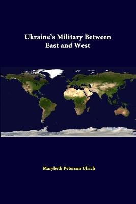 Book cover for Ukraine's Military Between East and West