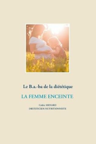 Cover of Le B.a.-ba diététique de la femme enceinte