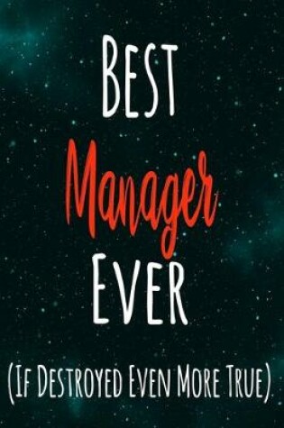 Cover of Best Manager Ever (If Destroyed Even More True)