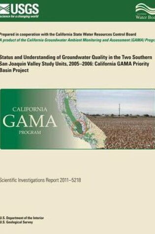 Cover of Status and Understanding of Groundwater Quality in the Two Southern San Joaquin Valley Study Units, 2005-2006