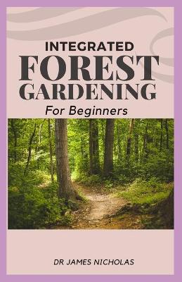 Book cover for Integrated Forest Gardening for Beginners