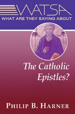 Cover of What Are They Saying About the Catholic Epistles?