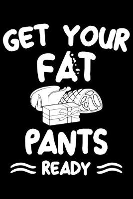 Book cover for Get Your Fat Pants Ready