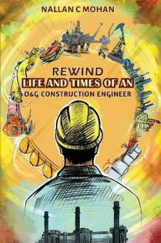 Cover of Rewind Life and Times of an O&G Construction Engineer