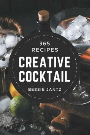 Cover of 365 Creative Cocktail Recipes