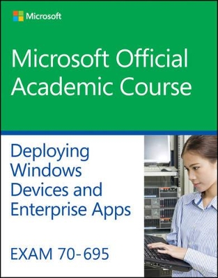 Book cover for Exam 70-695 Deploying Windows Devices and Enterprise Apps