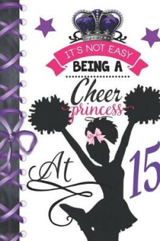 Cover of It's Not Easy Being A Cheer Princess At 15