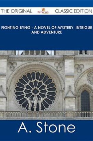 Cover of Fighting Byng - A Novel of Mystery, Intrigue and Adventure - The Original Classic Edition