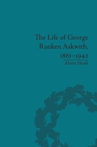 Cover of The Life of George Ranken Askwith, 1861-1942