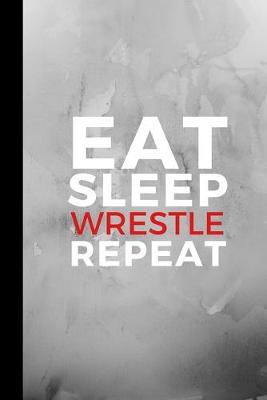 Book cover for Eat Sleep Wrestle Repeat