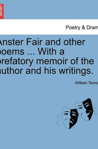 Cover of Anster Fair and Other Poems ... with a Prefatory Memoir of the Author and His Writings.