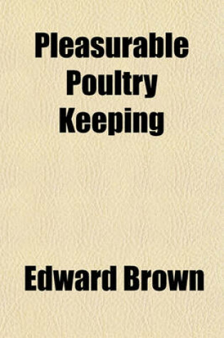 Cover of Pleasurable Poultry Keeping