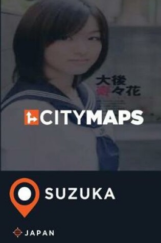 Cover of City Maps Suzuka Japan