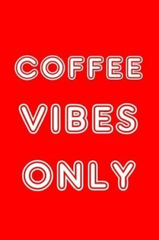 Cover of Coffee Vibes Only