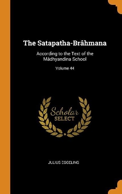 Book cover for The Satapatha-Brahmana