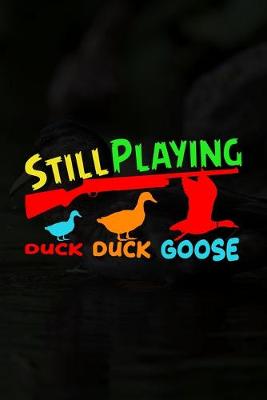 Book cover for Still Playing Duck Duck Goose