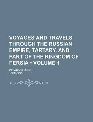 Book cover for Voyages and Travels Through the Russian Empire, Tartary, and Part of the Kingdom of Persia (Volume 1); In Two Volumes