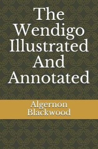 Cover of The Wendigo Illustrated And Annotated
