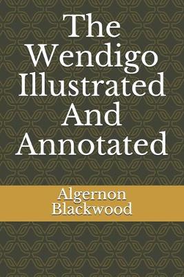 Book cover for The Wendigo Illustrated And Annotated